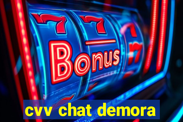 cvv chat demora